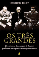 Os Tr&ecirc;s Grandes, do jornalista e historiador Jonathan Fenby - Reprodu&ccedil;&atilde;o