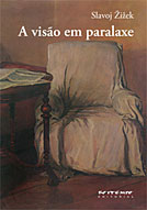 Slavoj Zizek - A Visão em Paralaxe - Divulgação