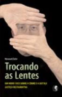Trocando as Lentes – Um novo foco sobre o crime e a Justiça - Howard Zehr - Reprodução