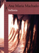 Inf&acirc;mia, Ana Maria Machado
