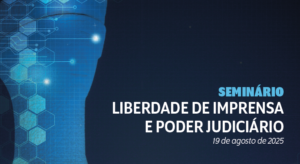 Seminário Liberdade de Imprensa e Poder Judiciário